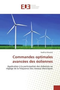 Commandes optimales avancées des éoliennes : Application a  la participation des e oliennes au re glage de la fre quence des réseaux électriques