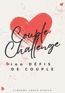 Couple Challenge : 100 Défis pour Renforcer Votre Lien, Créer des Souvenirs avec le Manuel d'Amour Inclus!