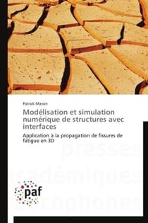 Modélisation et simulation numérique de structures avec interfaces - application à la propagation de fissures de fatigue en 3D