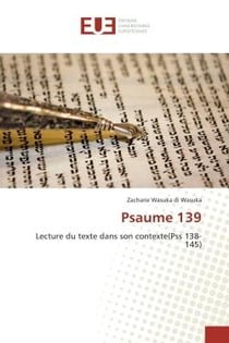 Psaume 139 : Lecture du texte dans son contexte(Pss 138-145)