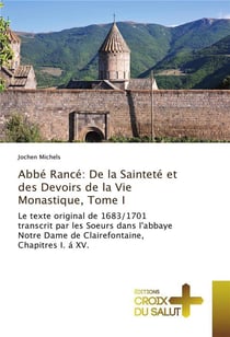 Abbe rance: de la saintete et des devoirs de la vie monastique, tome i