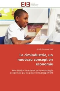 La cimindustrie, un nouveau concept en économie : Pour faciliter la maîtrise de la technologie occidentale par les pays en développement