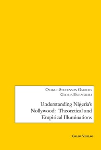 Understanding Nigeria's Nollywood : Theoretical and empirical Illuminations