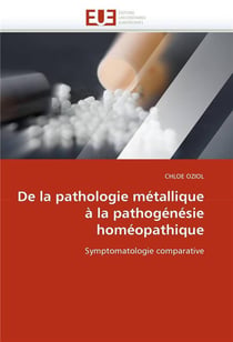 De la pathologie metallique a la pathogenesie homeopathique