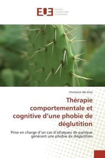 Therapie comportementale et cognitive d'une phobie de deglutition - prise en charge d'un cas d'attaq