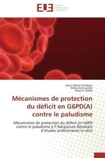 Mécanismes de protection du déficit en G6PD(A) contre le paludisme : Mécanismes de protection du déficit en G6PD contre le paludisme à P.falciparum Résultats d'études pr