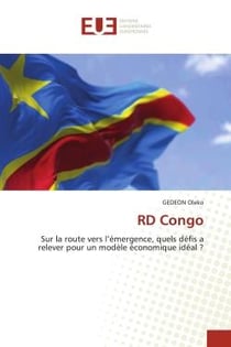 RD Congo : Sur la route vers l'émergence, quels défis a relever pour un modèle économique idéal ?