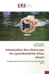 Intoxication des chiens par les cyanobactéries d'eau douce : Analyse des cas survenus en Loire durant l'été 2017