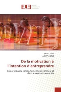 De la motivation à l'intention d'entreprendre : Exploration du comportement entrepreneurial dans le contexte marocain
