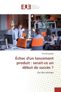 Échec d'un lancement produit : serait-ce un début de succès ?