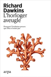 L'horloger aveugle : Pourquoi l'évolution prouve que Dieu n'existe pas