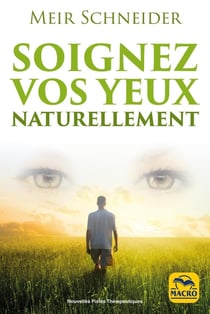 Soignez vos yeux naturellement : Avec des exercices illustrés