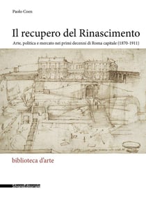 Il recupero del Rinascimento : arte, politica e mercato nei primi decenni di roma capitale (1870-1911)