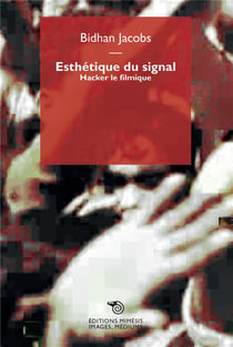 Esthétique du signal : hacking filmique et invention formelle radicale