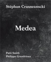 Stephan Crasneanscki/Patti Smith medea