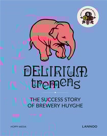 Delirium tremens - the success story of Brewery Huyghe