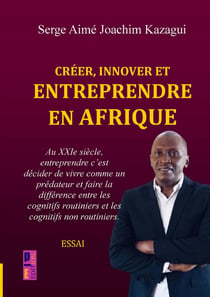 Créer, innover et entreprendre en Afrique : le XXIe siècle et le règne des cognitifs non routiniers
