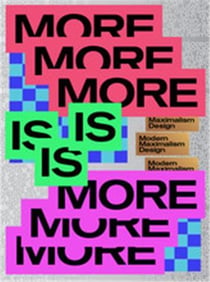 More is more : designing bigger, bolder & brighter
