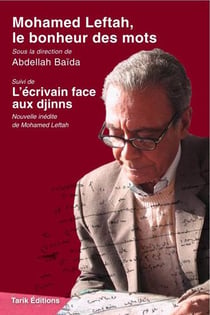Mohamed leftah, le bonheur des mots - l'écrivain face aux djinns