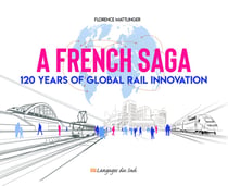 A french saga - 120 years of global rail innovation