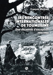 Les rencontres internationales de Toumliline : une décennie d'exception, 1956-1966