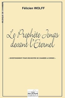 Le Prophète Jonas devant l'Eternel : Divertissement pour orchestre à  cordes de chambre