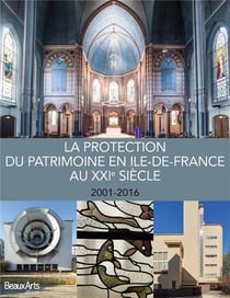 La protection du patrimoine en Ile-de-France au XXIe siècle, 2001-2016