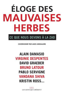 Éloge des mauvaises herbes - ce que nous devons à la ZAD