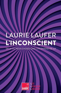 L'inconscient : Deux ou trois choses que l'on entend de lui