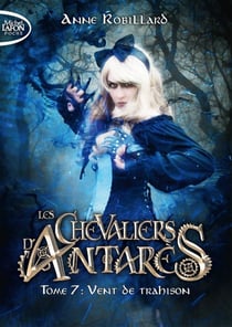 Les chevaliers d'Antarès Tome 7 : vent de trahison