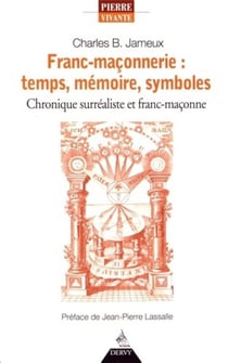 Franc-maçonnerie : temps, mémoire, symboles - chronique surréaliste et franc-maçonne