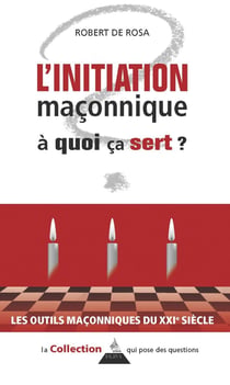 L'initiation maçonnique : à quoi ça sert ?