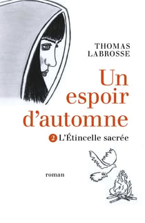 Un espoir d'automne Tome 2 - l'étincelle sacrée