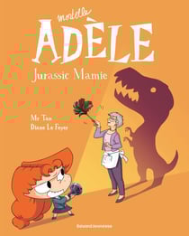 Mortelle Adèle Tome 16 : Jurassic Mamie