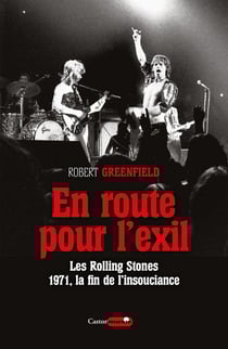 En route pour l'exil - les Rolling Stones, 1971, la fin de l'insouciance