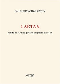 Gaétan (suite de « Anne, prêtre, prophète et roi »)