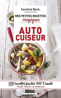 Mes petites recettes magiques - autocuiseur - 100 recettes faciles 100% santé