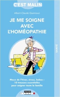 C'est malin poche : je me soigne avec l'homéopathie - maux de l'hiver, stress, bobos : 10 trousses essentielles pour soigner toute la famille