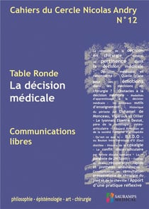Cahiers du cercle Nicolas Andry n.12 : la décision médicale - philo, epidemiologie, art, chirurgie