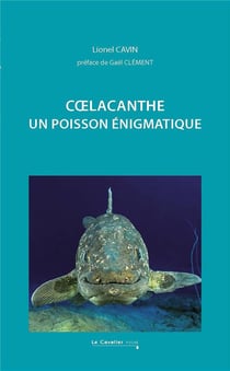 Coelacanthe : un poisson énigmatique (2e édition)