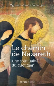 Le chemin de Nazareth - une spiritualité du quotidien