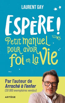 Espère ! Petit manuel pour avoir foi en la vie