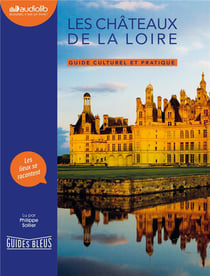 Guides bleus - les châteaux de la Loire - guide culturel et pratique