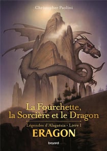 Eragon - légendes d'Alagaësia Tome 1 : la fourchette, la sorcière et le dragon