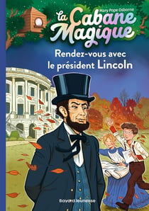 La cabane magique Tome 42 : rendez-vous avec le président Lincoln