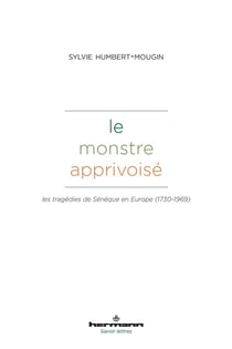 Le monstre apprivoisé : Les tragédies de Sénèque en Europe (1730-1969)