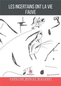 Les incertains ont la vie fauve
