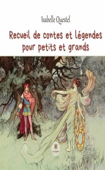 Recueil de contes et légendes pour petits et grands