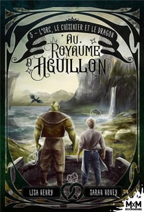 Au royaume d'Aguillon Tome 3 : L'Orc, le cuisinier et le dragon