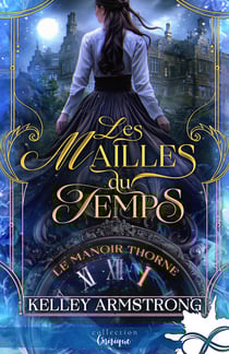 Le manoir Thorne Tome 1 : Les mailles du temps